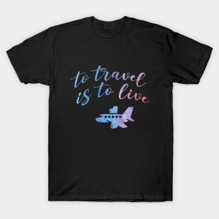 To travel is to live T-Shirt